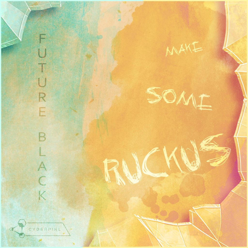 Future Black - Make Some Ruckus